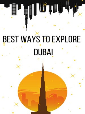 cover image of Best Ways to Explore  Dubai
